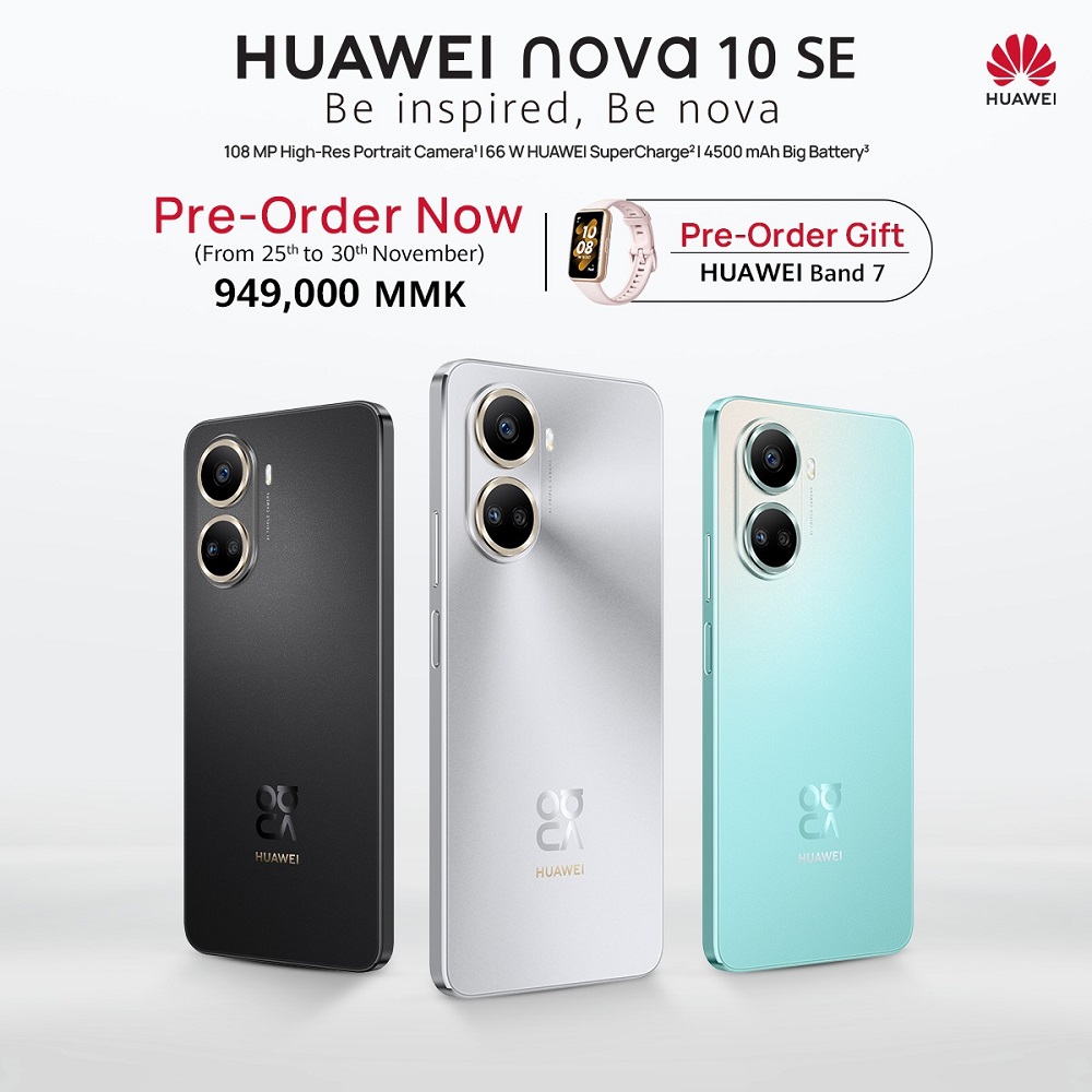 HUAWEI nova 10 SE အား ငွေကျပ် ၉၄၉,၀၀၀ ဖြင့် Pre-order မှာယူနိုင်ပြီ ...